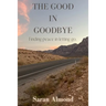 The Good In Goodbye: Finding peace in letting go.
