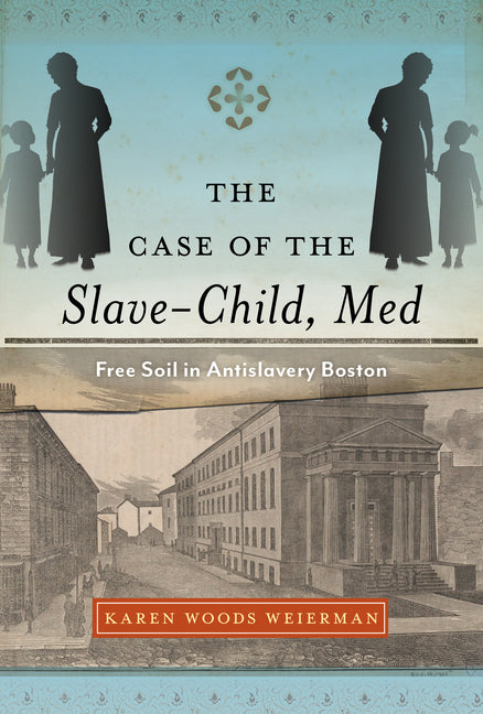 The Case of the Slave-Child, Med: Free Soil in Antislavery Boston - Paperback by Books by splitShops