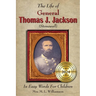 The Life of General Thomas J. Jackson In Easy Words for the Young