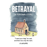 Betrayal: A Personal Story