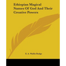 Ethiopian Magical Names Of God And Their Creative Powers