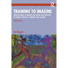 Training to Imagine: Improvisational Techniques for Leaders and Educators to Enhance Creativity, Teamwork, and Learning