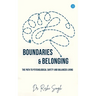 Boundaries & Belonging: The Path to Psychological Safety and Balanced Living