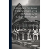 A History Of Rome During The Later Republic And Early Principate: From The Tribunate Of Tiberius Gracchus To The Second Consulship Of Marius, B.c. 133