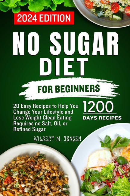 No Sugar Diet for Beginners: 20 Easy Recipes to Help You Change Your Lifestyle and Lose Weight Clean Eating requires no salt, oil, or refined sugar - Paperback by Books by splitShops