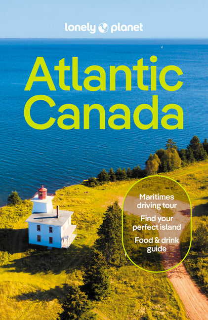 Lonely Planet Atlantic Canada: Nova Scotia, New Brunswick, Prince Edward Island & Newfoundland & Labrador - Paperback by Books by splitShops