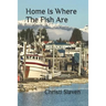 Home Is Where The Fish Are