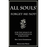 All Souls' Forget-Me-Not: For the Solace of the Poor Souls in Purgatory