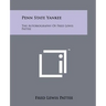 Penn State Yankee: The Autobiography of Fred Lewis Pattee