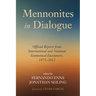Mennonites in Dialogue: Official Reports from International and National Ecumenical Encounters, 1975-2012