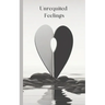 Unrequited Feelings: Poetry book, "Left in Silence" The Unspoken Pain of Unrequited Love