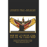 MA'AT 42 Plus GOD: Common Sense Approach Ideas to Living a Prosperous Life In Truth, Justice, Order, Balance and Love