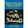 Popular Health & Medical Writing for Magazines: How to Turn Current Research & Trends Into Salable Feature Articles