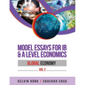 Model Essays for IB & A Level Economics: Global Economy Vol 2