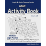 Adult Activity Book: 500 Medium Logic Puzzles (Sudoku, Tridoku, Masyu, Hakyuu, Battleships, Fillomino, Suguru, Creek, Numbrix, Binary, Mine