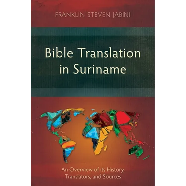 Bible Translation in Suriname: An Overview of its History, Translators, and Sources