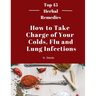 How To Take Charge of Your Colds, Flu and Lung Infections