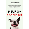 Neuro-Happiness: 37 Science-Based (5-Minute) Methods to Increase Your Daily Happiness, Fulfillment, and Contentment