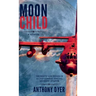 Moon Child: The Roots and Wings of a USAF Combat Special Missions Aviator