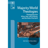 Majority World Theologies: Theologizing from Africa, Asia, Latin America, and the Ends of the Earth
