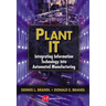Plant IT: Integrating Information Technology into Automated Manufacturing