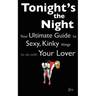 Love Coupons: Tonight's The Night ... Your Ultimate Guide to Sexy, Kinky Things to do With Your Lover (Love Coupon Style)