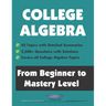 College Algebra: From Beginner to Mastery Level