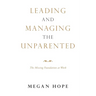 Leading and Managing the Unparented: The Missing Foundation at Work