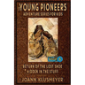 Return of the Lost Shoe and Hidden in the Stuff: An Anthology of Young Pioneer Adventures