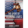 The Sport of Ruining Lives: Political & Religious Persecution in Modern America