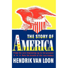The Story of America: From the Very Beginning Up to the Present