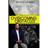 Overcoming Obstacles: Being All That God Created You To Be