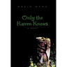 Only the Raven Knows