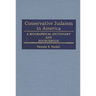 Conservative Judaism in America: A Biographical Dictionary and Sourcebook