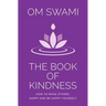 The Book of Kindness: How to Make Others Happy and Be Happy Yourself