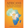 Africans in the New Testament and Early Christianity