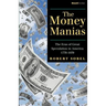 The Money Manias: The Eras of Great Speculation in America 1770-1970
