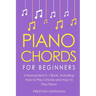 Piano Chords: For Beginners - Bundle - The Only 2 Books You Need to Learn Chords for Piano, Piano Chord Theory and Piano Chord Progressions Today