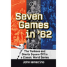 Seven Games in '62: The Yankees and Giants Square Off in a Classic World Series