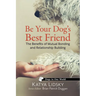 Be Your Dog's Best Friend: The Benefits of Mutual Bonding and Relationship Building