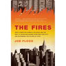 The Fires: How a Computer Formula, Big Ideas, and the Best of Intentions Burned Down New York City--and Determined the Future of Cities