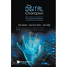 Digital Champion, The: Best Practices and Insights for the Successful Transformation of Enterprises and Companies