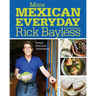 More Mexican Everyday: Simple, Seasonal, Celebratory