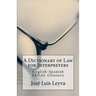 A Dictionary of Law for Interpreters: English-Spanish Legal Glossary