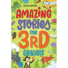 Amazing Stories for Third Graders: An Adventure-Filled 3rd Grade Reading Book with Brain-Boosting Comprehension Activities