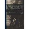 Abe Lincoln and Nancy Hanks: Being One of Elbert Hubbard's Famous Little Journeys: to Which is Added for Full Measure a Tribute to the Mother of Linco