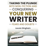 How to Write a Book: Taking the Plunge into Non-Fiction and Conquering Your New Writer Fears and Doubts