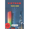 Vietnam Travel Guide: Discover the enchanted Beauty of Vietnam-