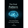The Final Pattern: The Critical Need for Critical Thinking