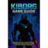 Kiborg Game Guide: Master Every Arena, Combat Technique, and Cybernetic Enhancement to Conquer the Most Dangerous Challenges